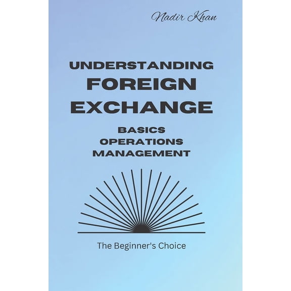 Understanding Foreign Exchange: Basics. Operations. Management (Paperback)