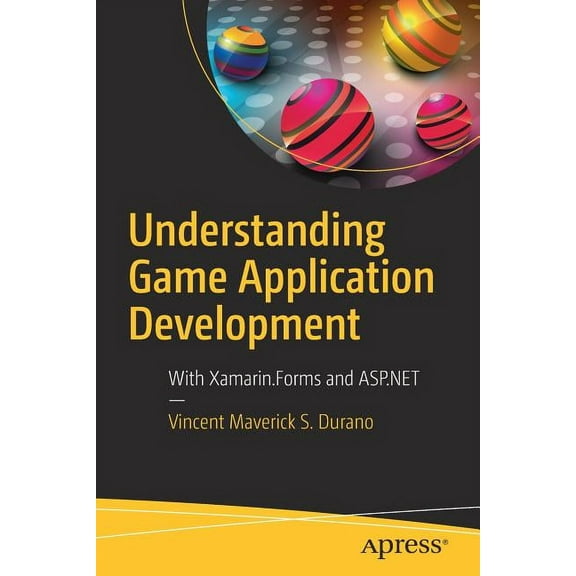 Understanding Game Application Development: With Xamarin.Forms and ASP.NET, (Paperback)