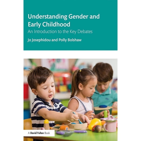 Understanding Gender and Early Childhood: An Introduction to the Key Debates, (Paperback)