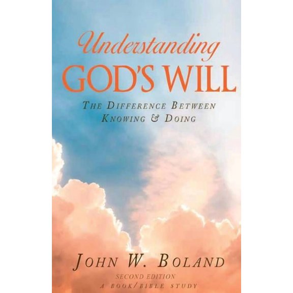 Understanding God's Will: The Difference Between Knowing & Doing, (Paperback)