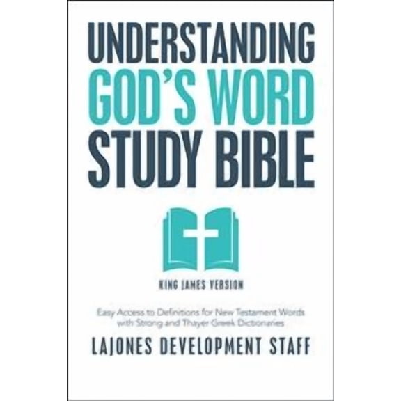 Understanding God's Word Study Bible: Easy Access to Definitions for New Testament Words with Strong (Paperback) by Lajones Development