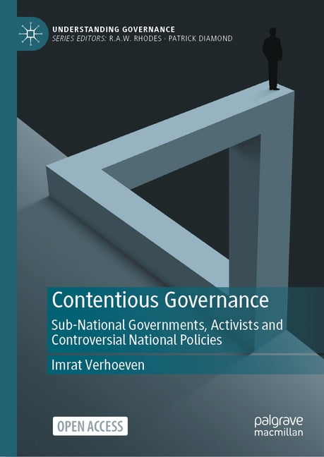 Understanding Governance Contentious Governance: Sub-National Governments, Activists and Controversial National Policies, (Hardcover)