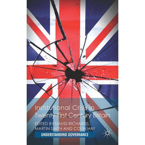 Understanding Governance Institutional Crisis in 21st-Century Britain, (Hardcover)