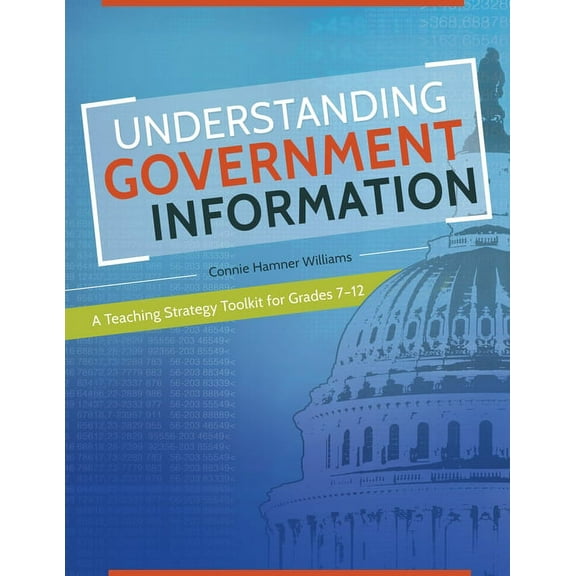 Understanding Government Information: A Teaching Strategy Toolkit for Grades 7-12, (Paperback)