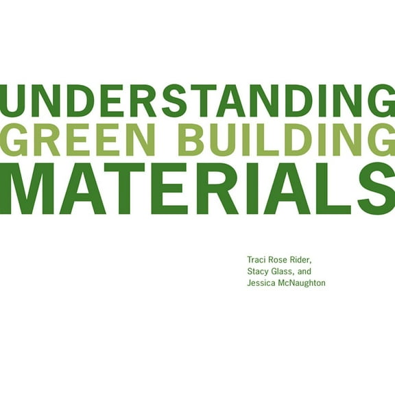 Understanding Green Building Materials, (Paperback)