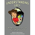 thumbnail image 1 of Understanding Grey: A Personal Story of Autism and Loss, (Hardcover), 1 of 1