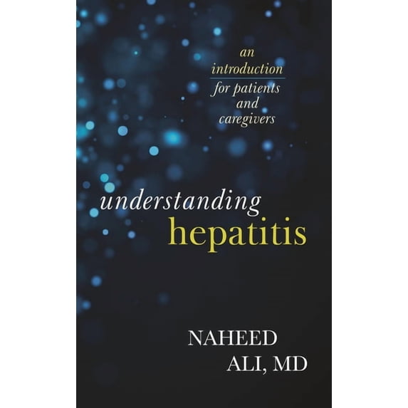 Understanding Hepatitis: An Introduction for Patients and Caregivers, (Hardcover)