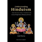 The Worlds Religions Library Understanding Hinduism Origins, Deities, Karma, and Yoga - A Comprehensive Guide A Journey Through History, Philosophy, Book 1, Paperback