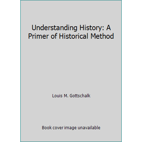 Pre-Owned Understanding History: A Primer of Historical Method (Paperback) 039430215X 9780394302157