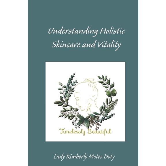 Radiant at Any Age: Understanding Holistic Skin Health and Vitality, Book 1, (Paperback)