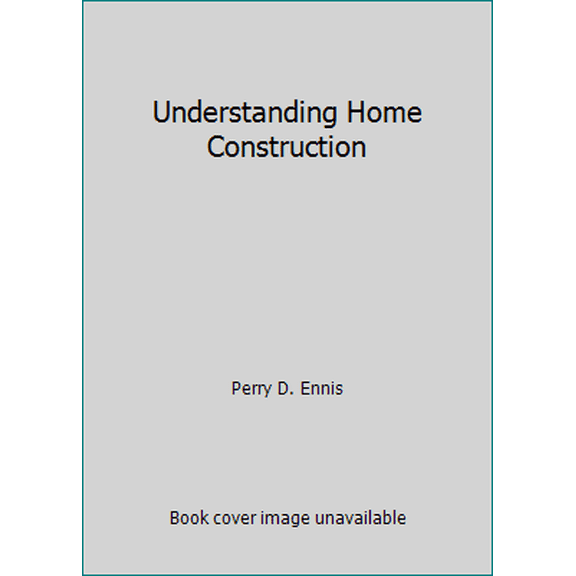 Pre-Owned Understanding Home Construction (Paperback) 0962775908 9780962775901
