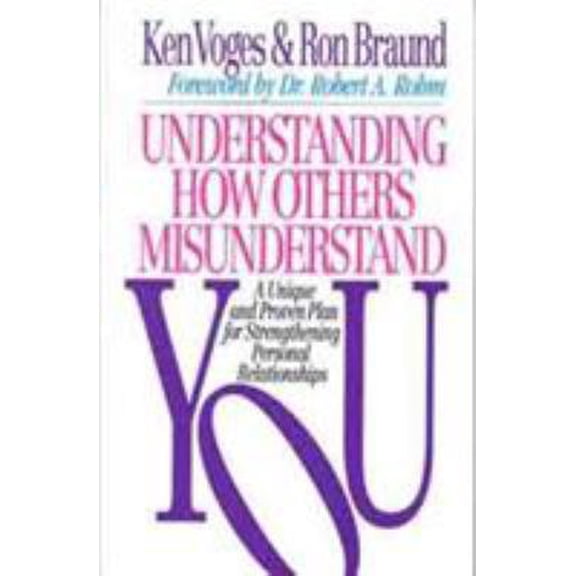 Pre-Owned Understanding How Others Misunderstand You: A Unique and Proven Plan for Strengthening Personal Relationships (Paperback) 0802411061 9780802411068