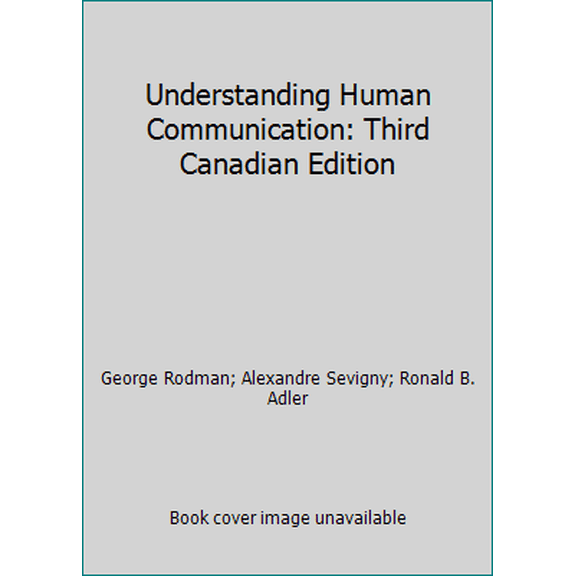 Pre-Owned Understanding Human Communication: Third Canadian Edition (Paperback) 0199004196 9780199004195