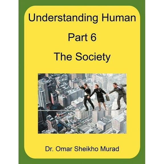 Understanding Human, Part 6, the Society (Paperback)