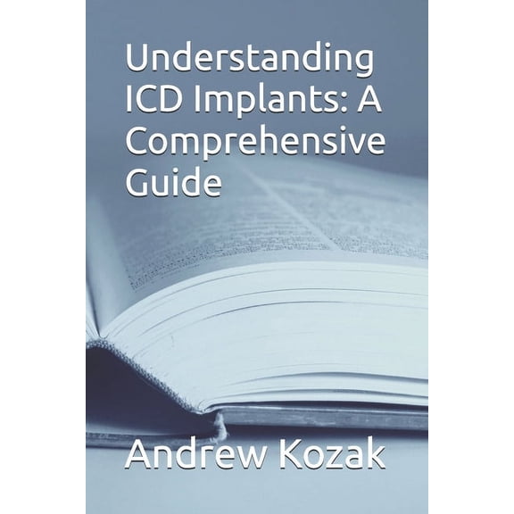 Understanding ICD Implants: A Comprehensive Guide, (Paperback)
