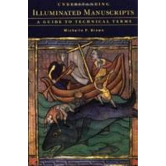 Pre-Owned Understanding Illuminated Manuscripts: A Guide to Technical Terms (^ALooking at Series) (Paperback) 0892362170 9780892362172