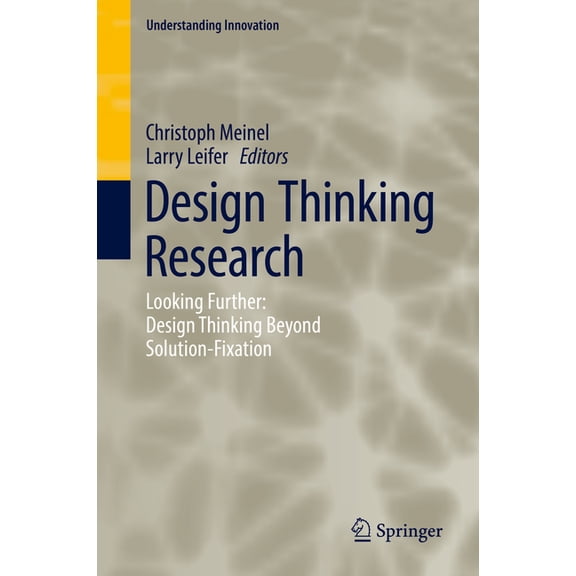 Understanding Innovation Design Thinking Research: Looking Further: Design Thinking Beyond Solution-Fixation, (Hardcover)
