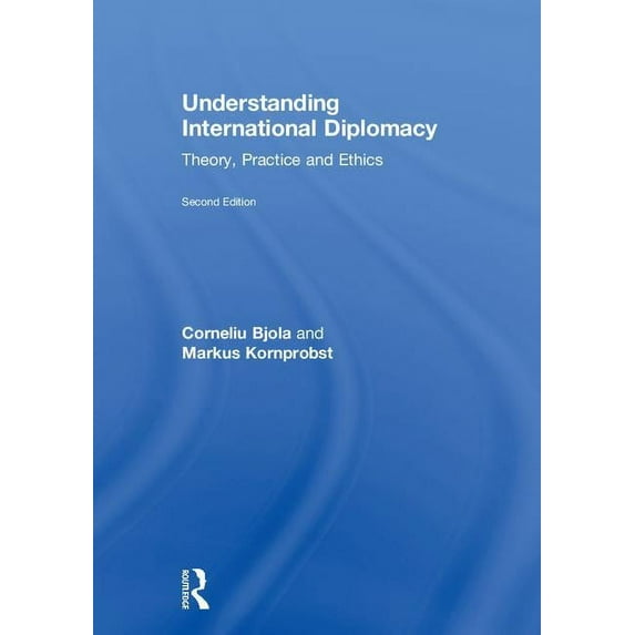 Understanding International Diplomacy: Theory, Practice and Ethics, (Hardcover)