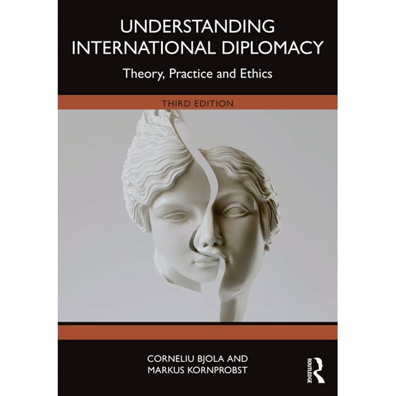 Understanding International Diplomacy: Theory, Practice and Ethics, (Paperback)