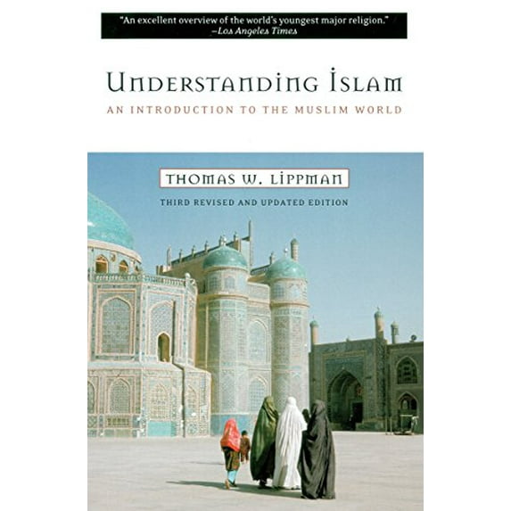 Pre-Owned Understanding Islam: An Introduction to the Muslim World: Third Revised Edition (Paperback 9780452011601) by Thomas W Lippman