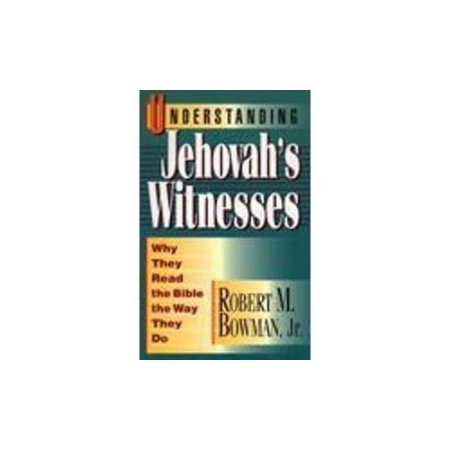 Pre-Owned Understanding Jehovah's Witnesses: Why They Read the Bible the Way They Do (Paperback) by Robert M Bowman