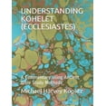 thumbnail image 1 of Understanding Kohelet (Ecclesiastes): A Commentary using Ancient Bible Study Methods, 1 of 1