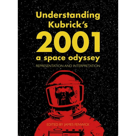 Understanding Kubrick's 2001: A Space Odyssey : Representation and Interpretation (Hardcover)