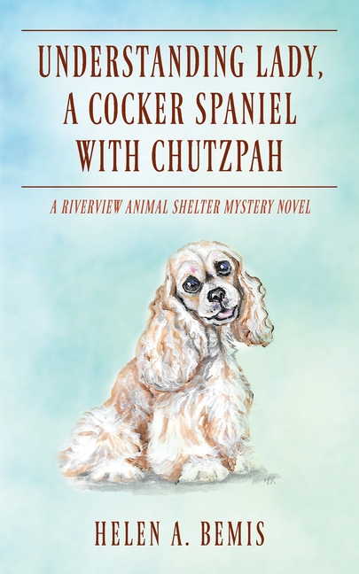Understanding Lady, A Cocker Spaniel with Chutzpah: A Riverview