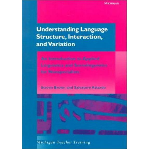 Pre-Owned Understanding Language Structure, Interaction, and Variation: An Introduction to Applied Linguistics and Sociolinguistics for Nonspecialists (Paperback) 0472086863 9780472086863