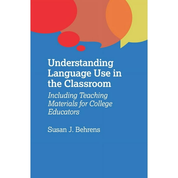 Understanding Language Use in the Classroom: Including Teaching Materials for College Educators, (Paperback)