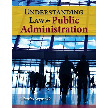 Pre-Owned Understanding Law for Public Administration: . (Paperback) 0763780111 9780763780111