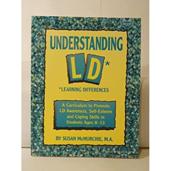 Pre-Owned Understanding Ld* Learning Differences: A Curriculum to Promote Ld Awareness, Self-Esteem and Coping Skills in Students Ages 8-13 (Paperback) 091579375X 9780915793754