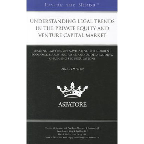Pre-Owned Understanding Legal Trends in the Private Equity and Venture Capital Market : Leading Lawyers on Navigating the Current Economy, Managing Risks, and Understanding Changing SEC Regulations