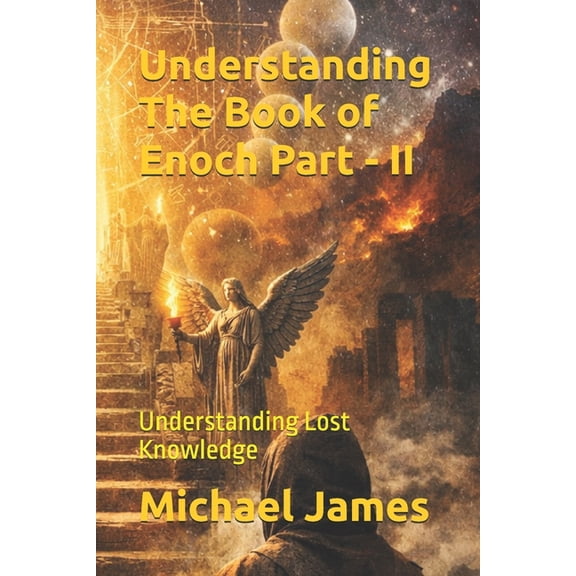 Understanding Lost Knowledge Understanding The Book of Enoch Part - II: Understanding Lost Knowledge, (Paperback)