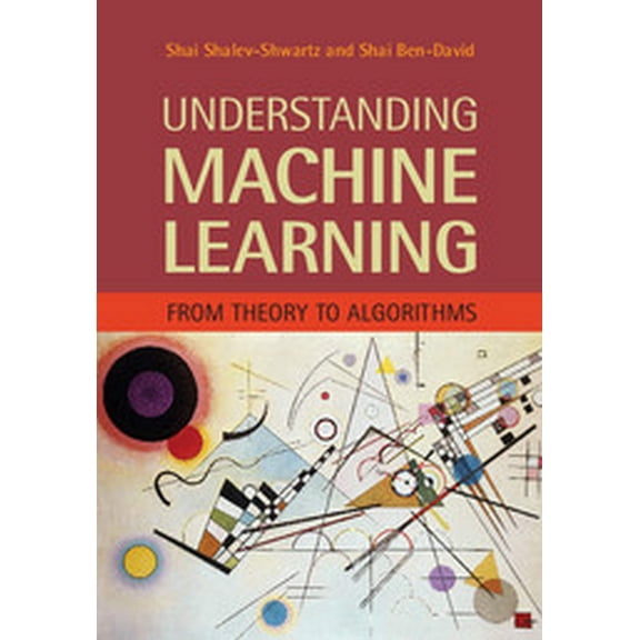 Understanding Machine Learning: From Theory To Algorithms, 9781107512825, 1107512824, Paperback, First Edition edition
