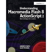 Understanding Macromedia Flash 8 ActionScript 2: Basic techniques for creatives, (Hardcover)