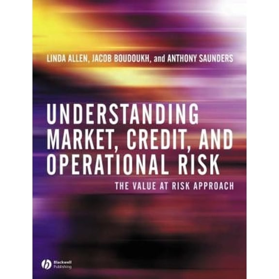 Pre-Owned Understanding Market, Credit, and Operational Risk: The Value at Risk Approach (Hardcover) 0631227091 9780631227090