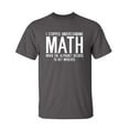 thumbnail image 1 of Understanding Math Sarcastic Humor Graphic Novelty Super Soft Ring Spun Funny T Shirt, 1 of 3