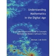 thumbnail image 1 of Understanding Mathematics in the Digital Age: A non-Mathematicians Guide to Concepts, Methods and Modern Software Tools, (Hardcover), 1 of 1