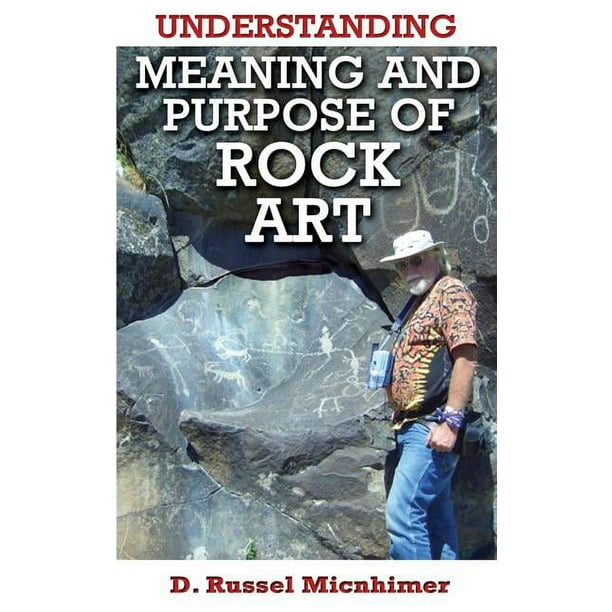 Understanding Meaning and Purpose of Rock Art