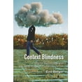 thumbnail image 1 of Understanding Media Ecology Context Blindness: Digital Technology and the Next Stage of Human Evolution, Book 10, (Paperback), 1 of 1