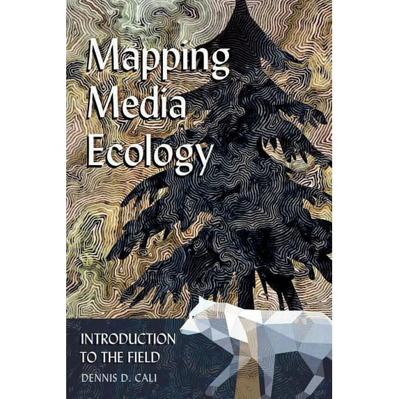 Understanding Media Ecology Mapping Media Ecology: Introduction to the Field, Book 4, (Paperback)