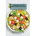 thumbnail image 1 of Understanding Mediterranean Diet : Life-Changing Guide To Easy, Good And Healthy Recipes For Beginners, Easy To Make At Home (Paperback), 1 of 1