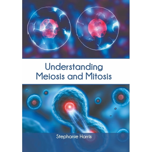 Understanding Meiosis and Mitosis, (Hardcover)