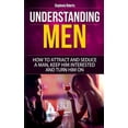 thumbnail image 1 of Dating Advice for Women, Guide for Women Understanding Men: How to Attract And Seduce A Man, Keep Him Interested And Turn Him On, Book 1, (Paperback), 1 of 1