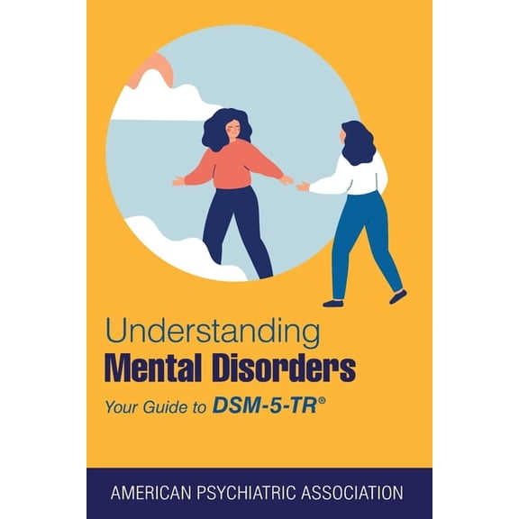 Understanding Mental Disorders: Your Guide to Dsm-5-Tr(r), (Paperback)