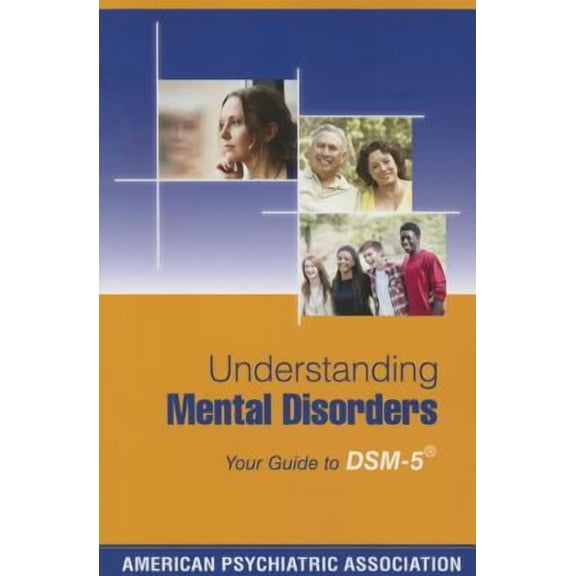 Understanding Mental Disorders: Your Guide to Dsm-5(r) (Paperback)