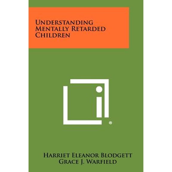 Understanding Mentally Retarded Children (Paperback) by Harriet Eleanor Blodgett, Grace J Warfield, Evelyn D Deno