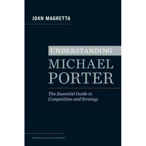 Understanding Michael Porter: The Essential Guide to Competition and Strategy (Hardcover)