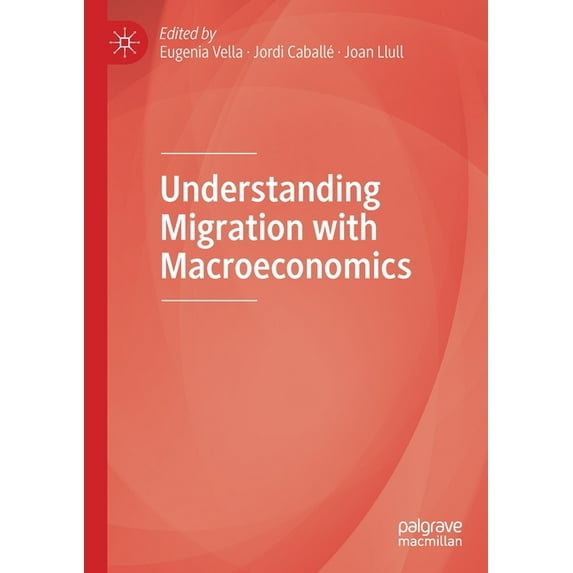 Understanding Migration with Macroeconomics, (Paperback)